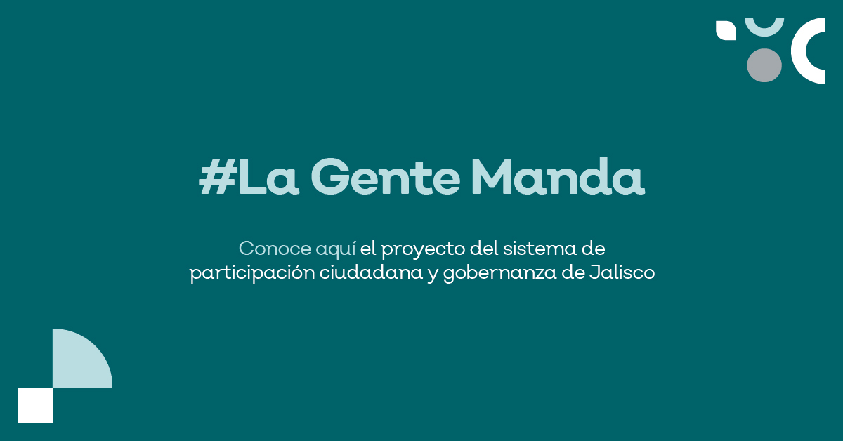 La gente manda, conoce aquí el proyecto del sistema de participación ciudadana y gobernanza de Jalisco